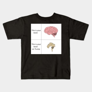 This is your brain on Trump Kids T-Shirt